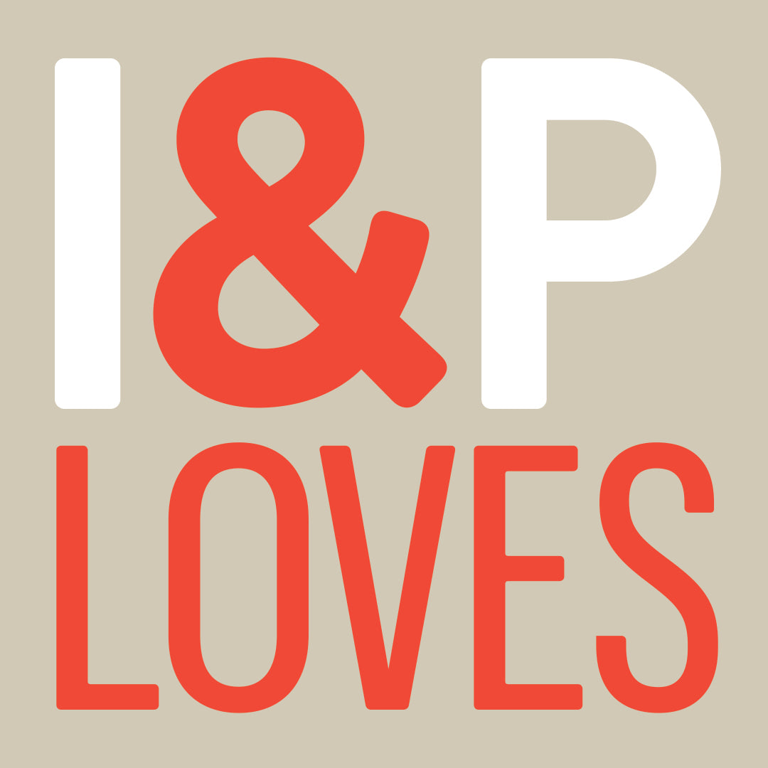 I & P L O V E S - Hand-picked just for you
